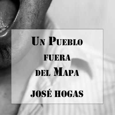 Un Pueblo fuera del Mapa Audiobook, by José Hogas