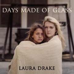Days Made of Glass Audiobook, by Laura Drake