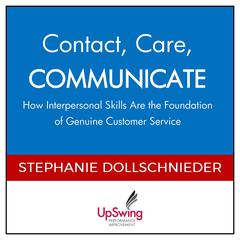 Contact, Care, COMMUNICATE: How Interpersonal Skills Are the Foundation of Genuine Customer Service Audiobook, by Stephanie Dollschnieder