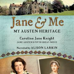 Jane and Me: My Austen Heritage Audiobook, by Caroline Jane Knight