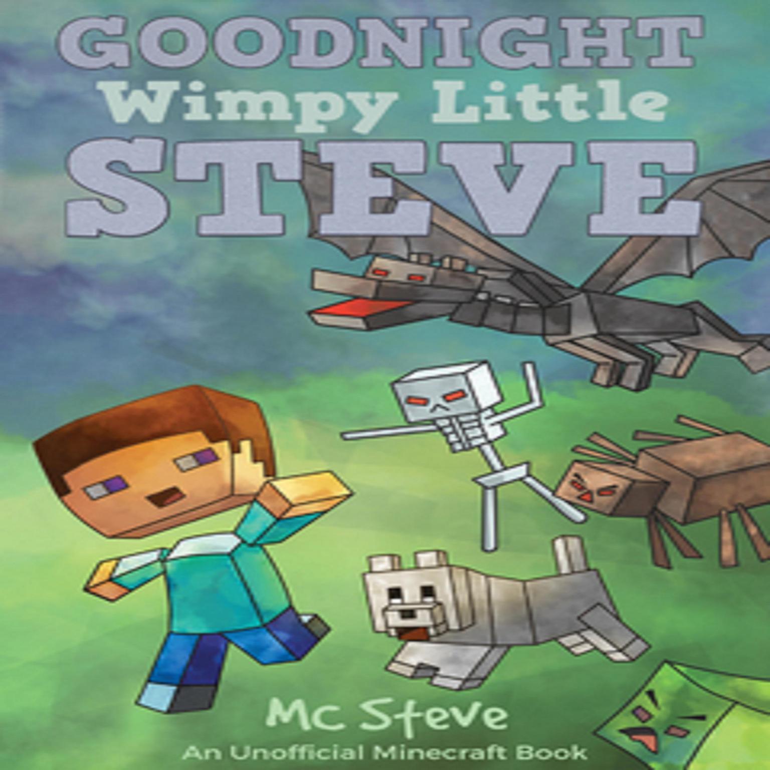 Goodnight, Wimpy Little Steve (An Unofficial Minecraft Book) Audiobook, by MC Steve