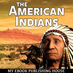 The American Indians Audiobook, by My Ebook Publishing House