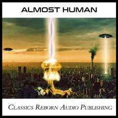 Almost Human Audiobook, by Classics Reborn Audio Publishing