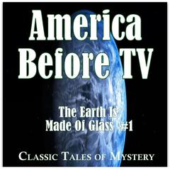 America Before TV - The Earth Is Made Of Glass  #1 Audiobook, by 