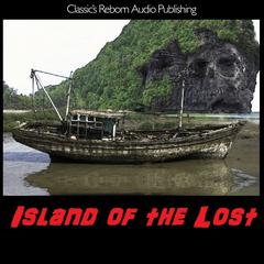 Audio Books:  Island of the Lost Audiobook, by Classics Reborn Audio Publishing