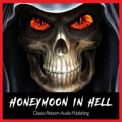 Honeymoon in Hell Audiobook, by Classics Reborn Audio Publishing