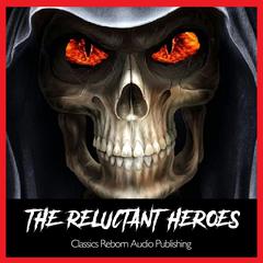 The Reluctant Heroes Audiobook, by Classics Reborn Audio Publishing