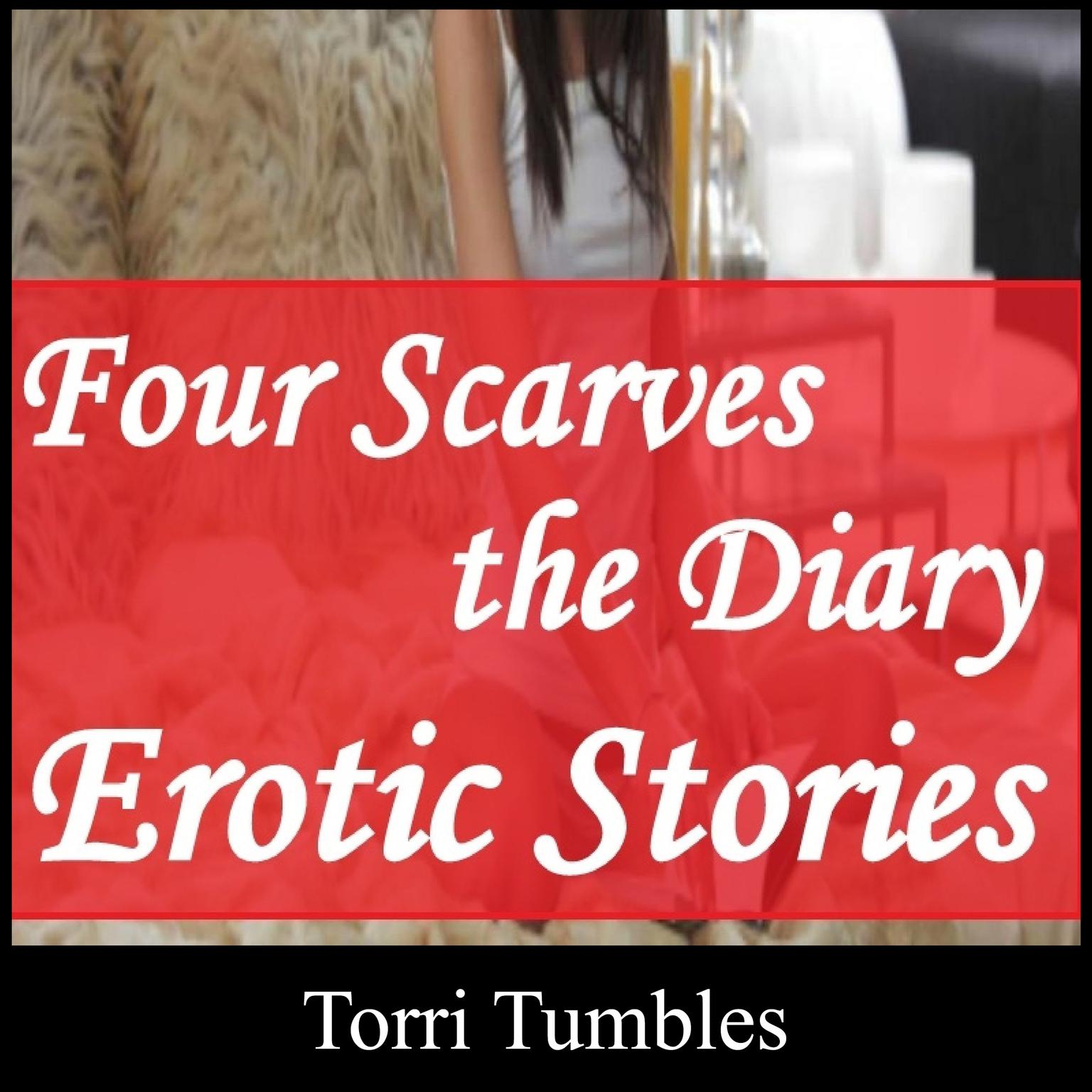 Four Scarves the Diary Erotic Stories  Audiobook, by Torri Tumbles