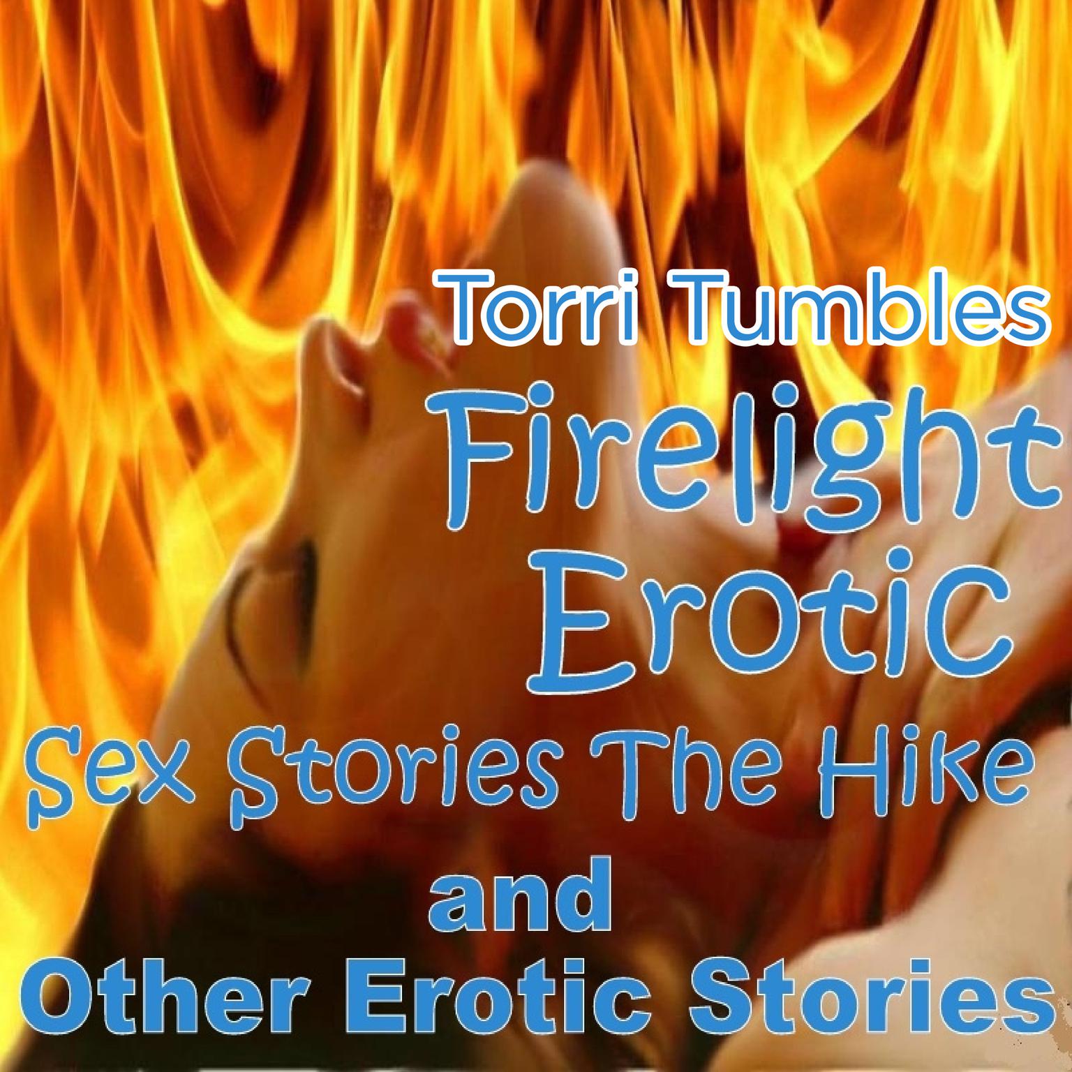 Firelight Erotic Sex Stories The Hike and Other Erotic Stories  Audiobook, by Torri Tumbles