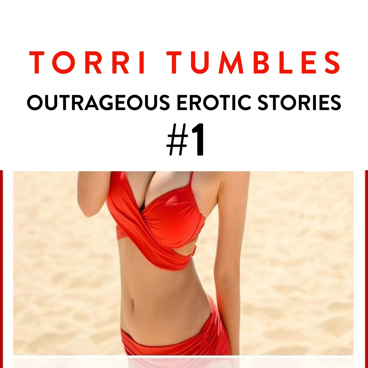 Outragous Erotic Stories #1 Audiobook, by Torri Tumbles