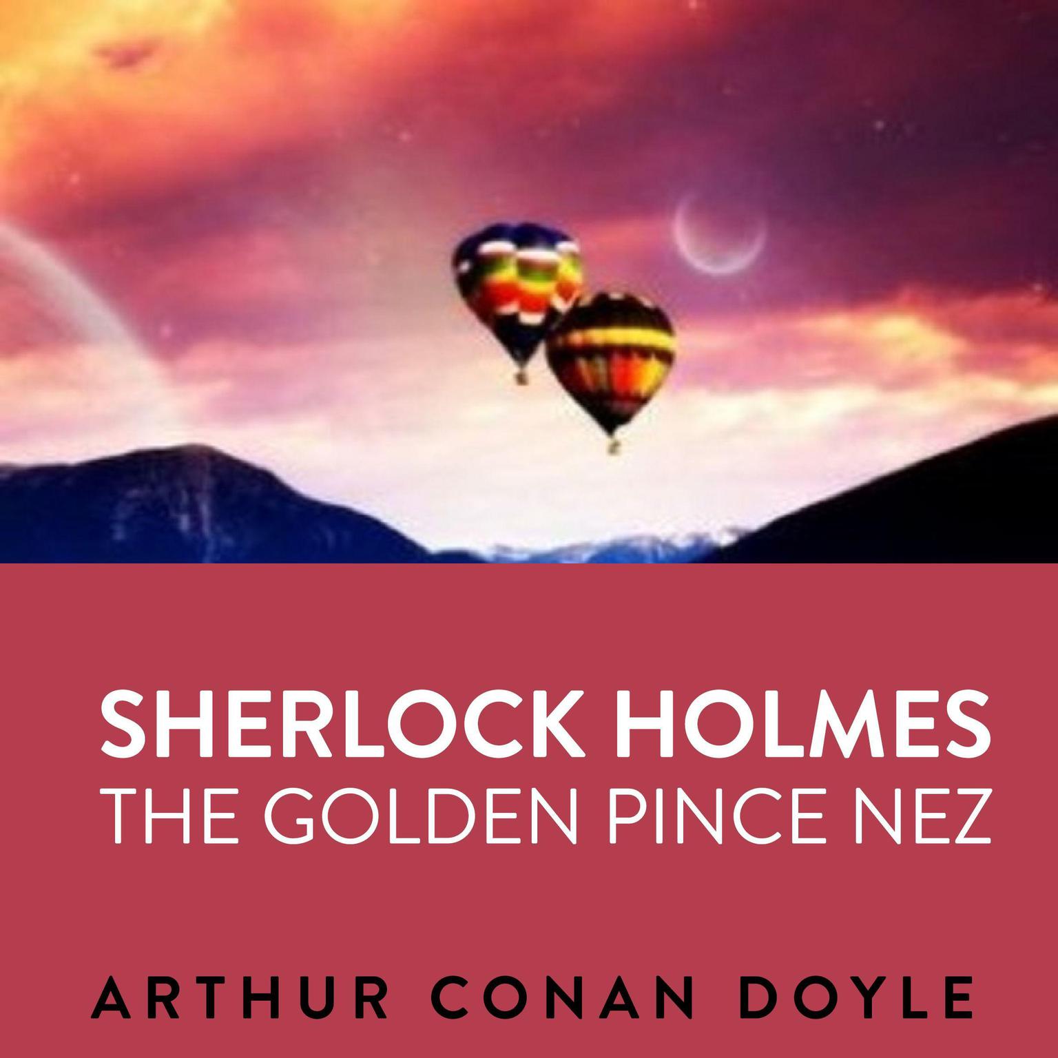 Sherlock Holmes  The Golden Pince Nez Audiobook, by Arthur Conan Doyle