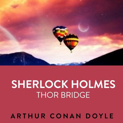 Sherlock Holmes  Thor Bridge Audiobook, by 