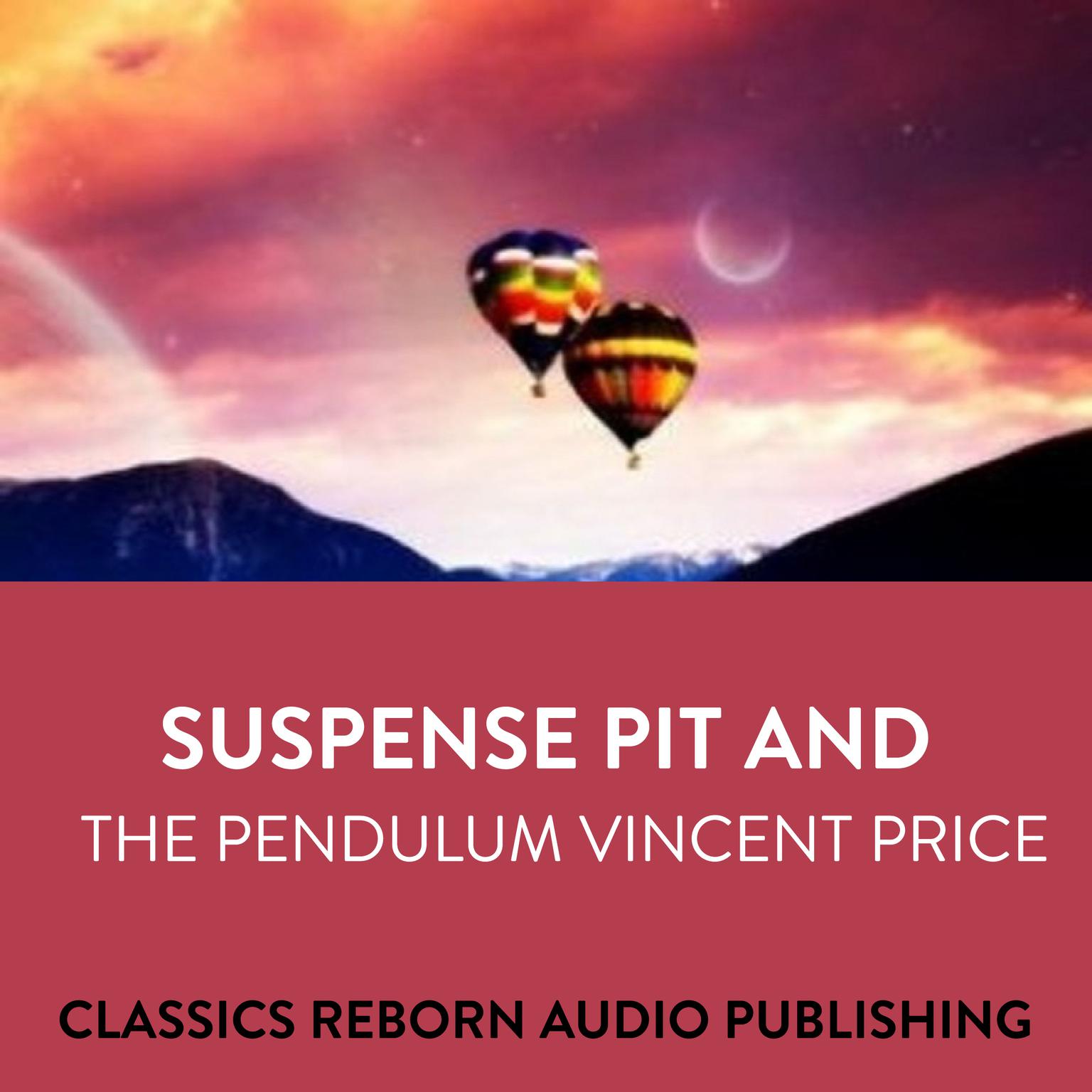 Suspense  Pit And The Pendulum  Vincent Price Audiobook, by Classics Reborn Audio Publishing