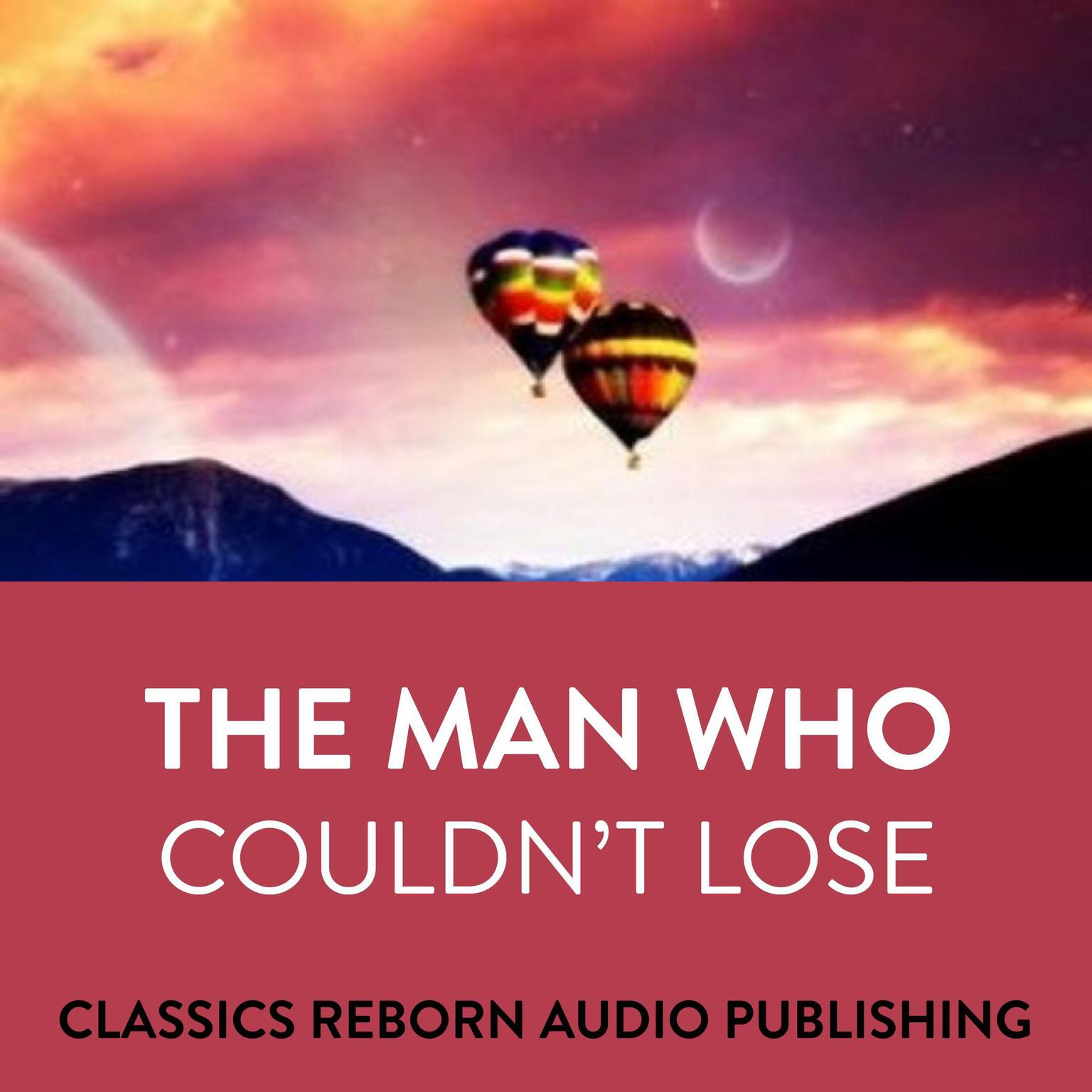 Suspense  The Man Who Couldnt Lose Audiobook, by Classics Reborn Audio Publishing
