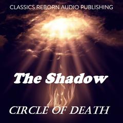 The Shadow: Circle Of Death Audiobook, by Classics Reborn Audio Publishing