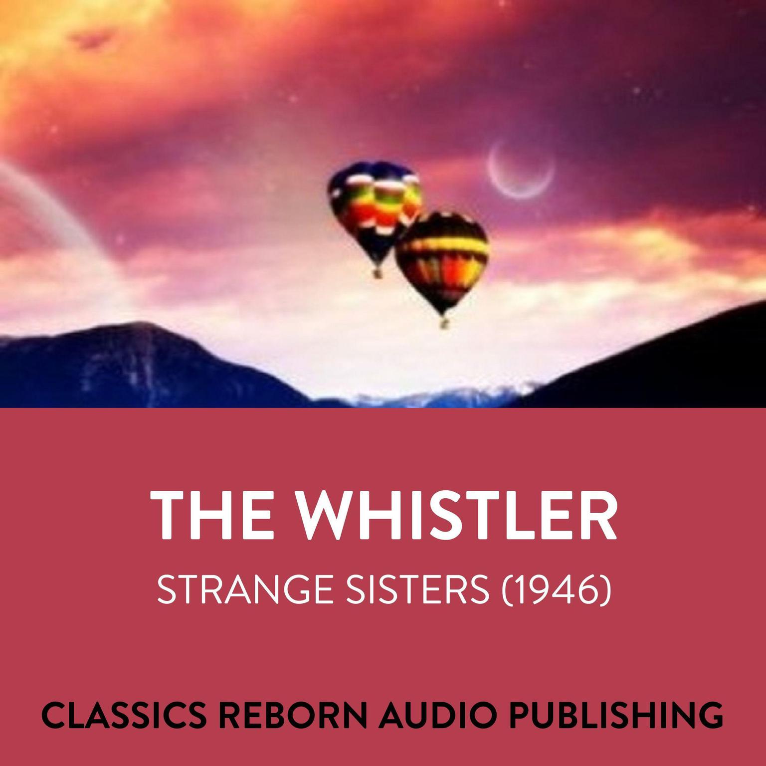 The Whistler  Strange Sisters (1946) Audiobook, by Classics Reborn Audio Publishing