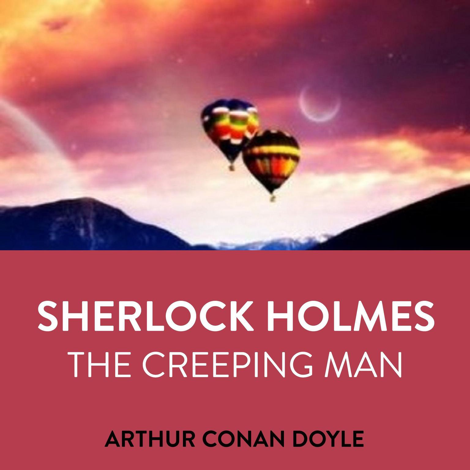 Sherlock Holmes The Creeping Man Audiobook, by Arthur Conan Doyle