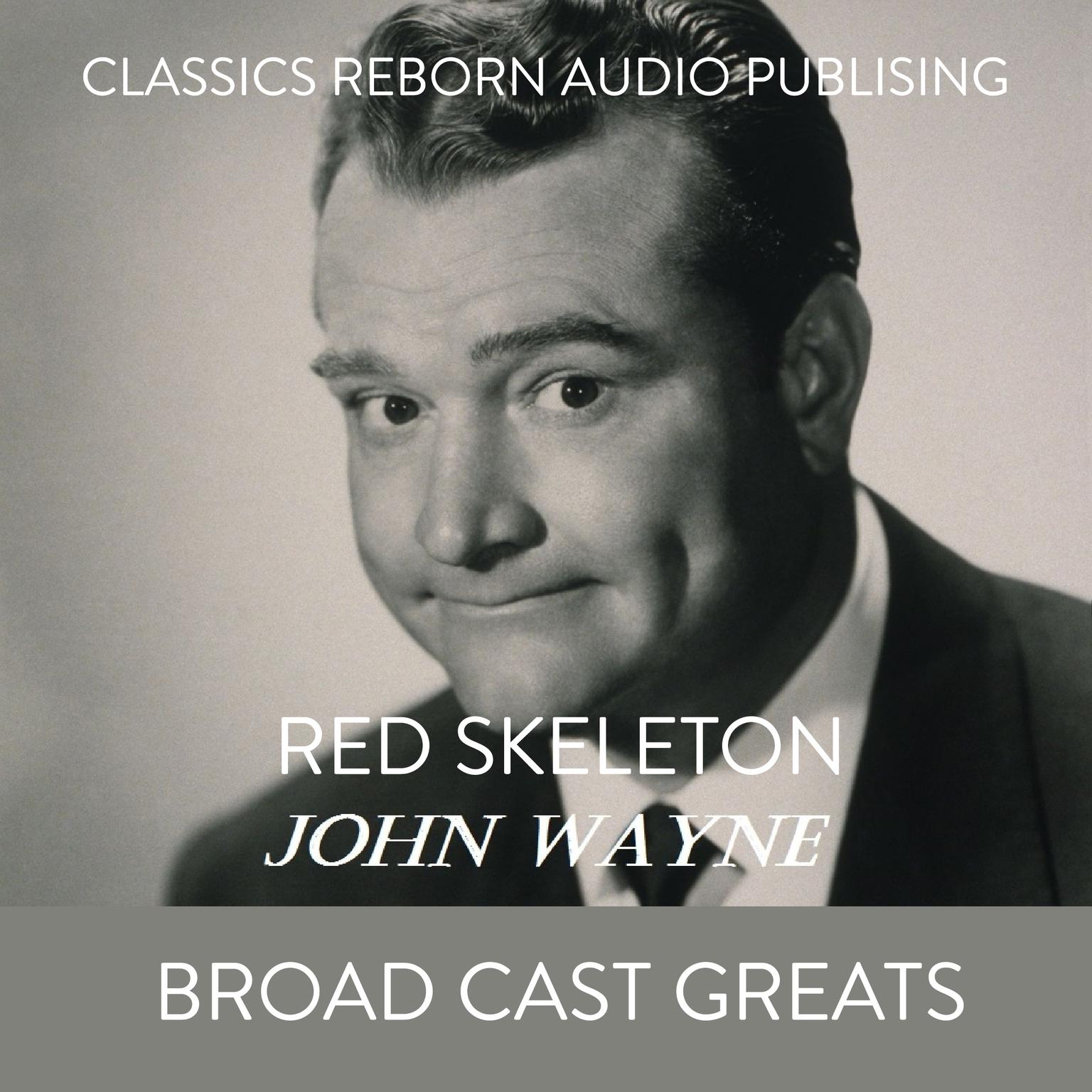 Red Skelton  John Wayne Broad Cast Greats Audiobook, by Classics Reborn Audio Publishing