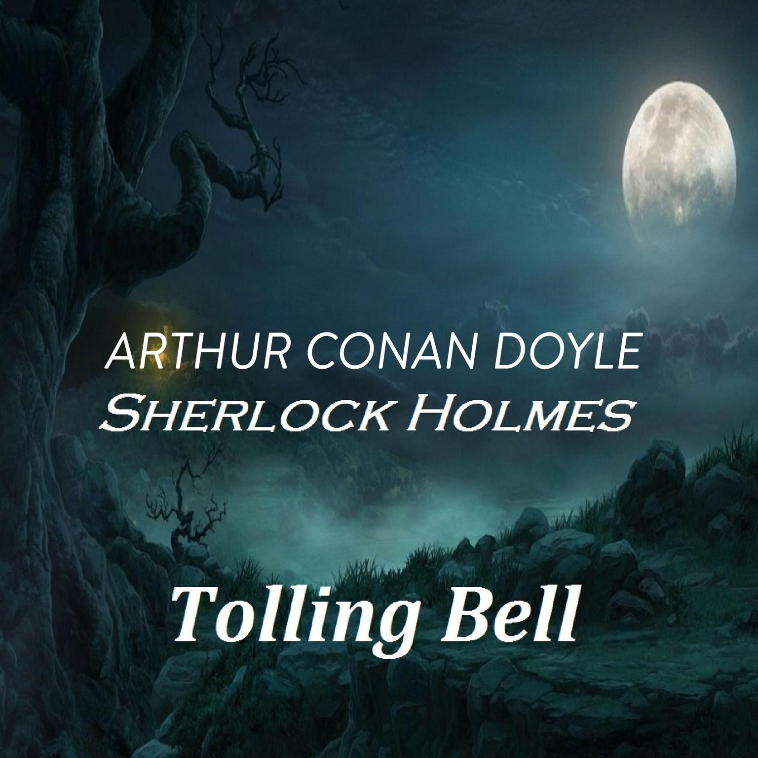 Arthur Conan Doyle  Sherlock Holmes  Tolling Bell Audiobook, by Arthur Conan Doyle