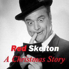 Red Skelton - A Christmas Story Audiobook, by Red Skelton