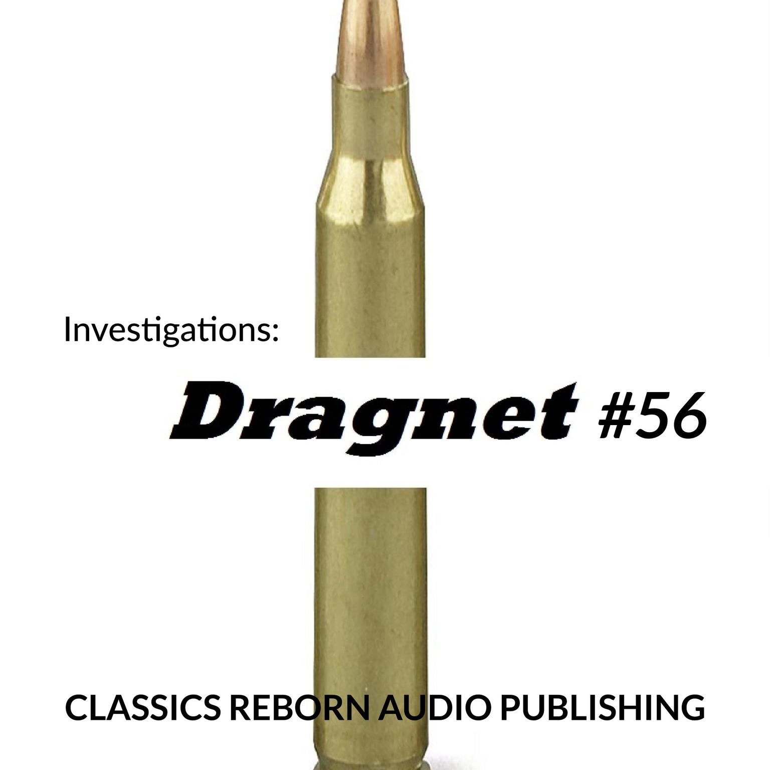 Investigations: Dragnet #56 Audiobook, by Classics Reborn Audio Publishing