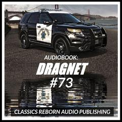 Audio Book: Dragnet #73 Audiobook, by Classics Reborn Audio Publishing
