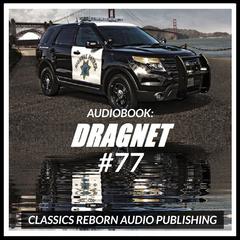 Audio Book: Dragnet #77 Audiobook, by Classics Reborn Audio Publishing