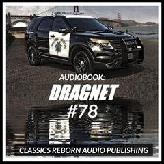 Audio Book: Dragnet #78 Audiobook, by Classics Reborn Audio Publishing