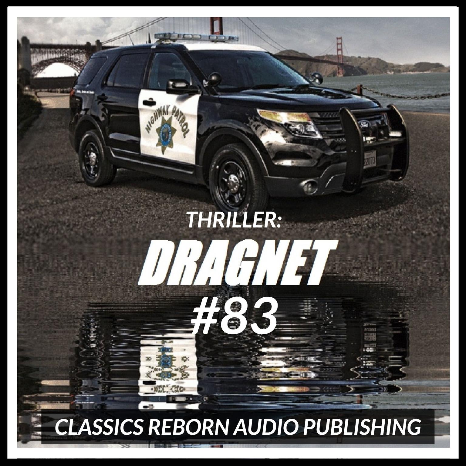 Thriller: Dragnet #83 Audiobook, by Classics Reborn Audio Publishing
