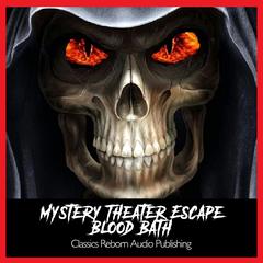 Mystery Theater - Escape - Blood Bath Narrated by Vincent Price Audiobook, by Classics Reborn Audio Publishing