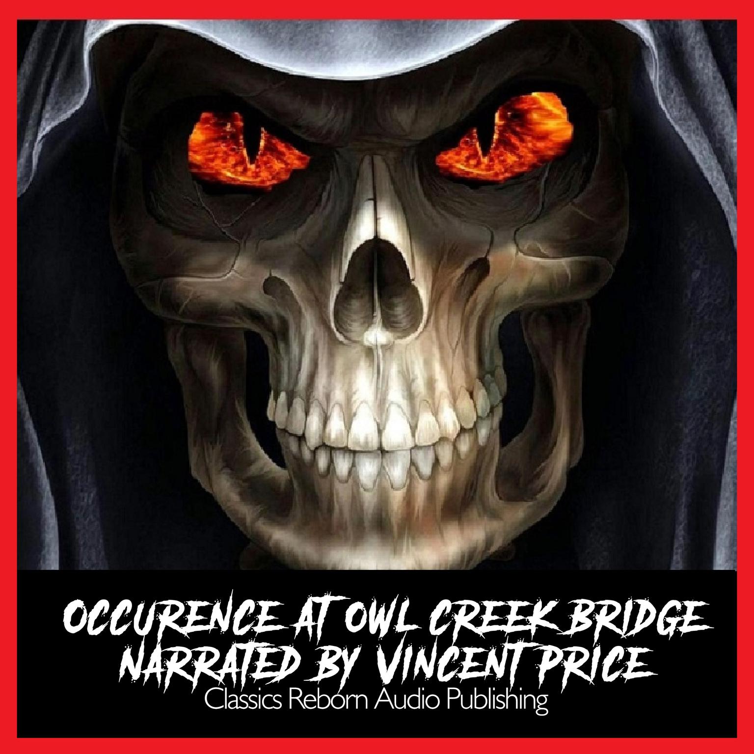 Suspense :Occurence At Owl Creek Bridge Narrated by  Vincent Price  Audiobook, by Classics Reborn Audio Publishing