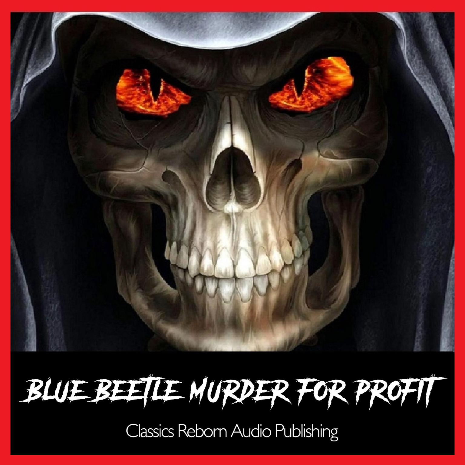 BlueBeetle-Murder For Profit-Pt-1&2 Audiobook, by Classics Reborn Audio Publishing