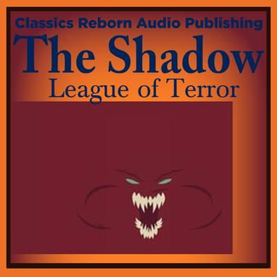 Action & Aventure: The Shadow - League of Terror Audiobook, by Classics Reborn Audio Publishing