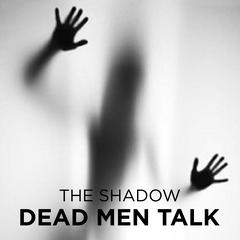 Dead Men Talk Audiobook, by The Shadow