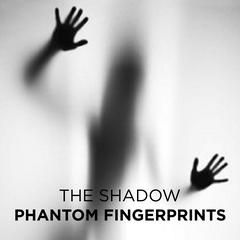 Phantom Fingerprints Audiobook, by The Shadow