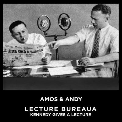 Lecture Bureau Kennedy Gives A Lecture Audiobook, by Amos & Andy