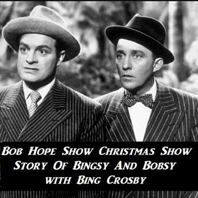 Bob Hope Show Christmas Show Story Of Bingsy And Bobsy with Bing Crosby Audiobook, by Bob Hope