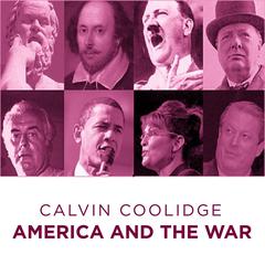 Calvin Coolidge America and The War Audiobook, by Calvin Coolidge