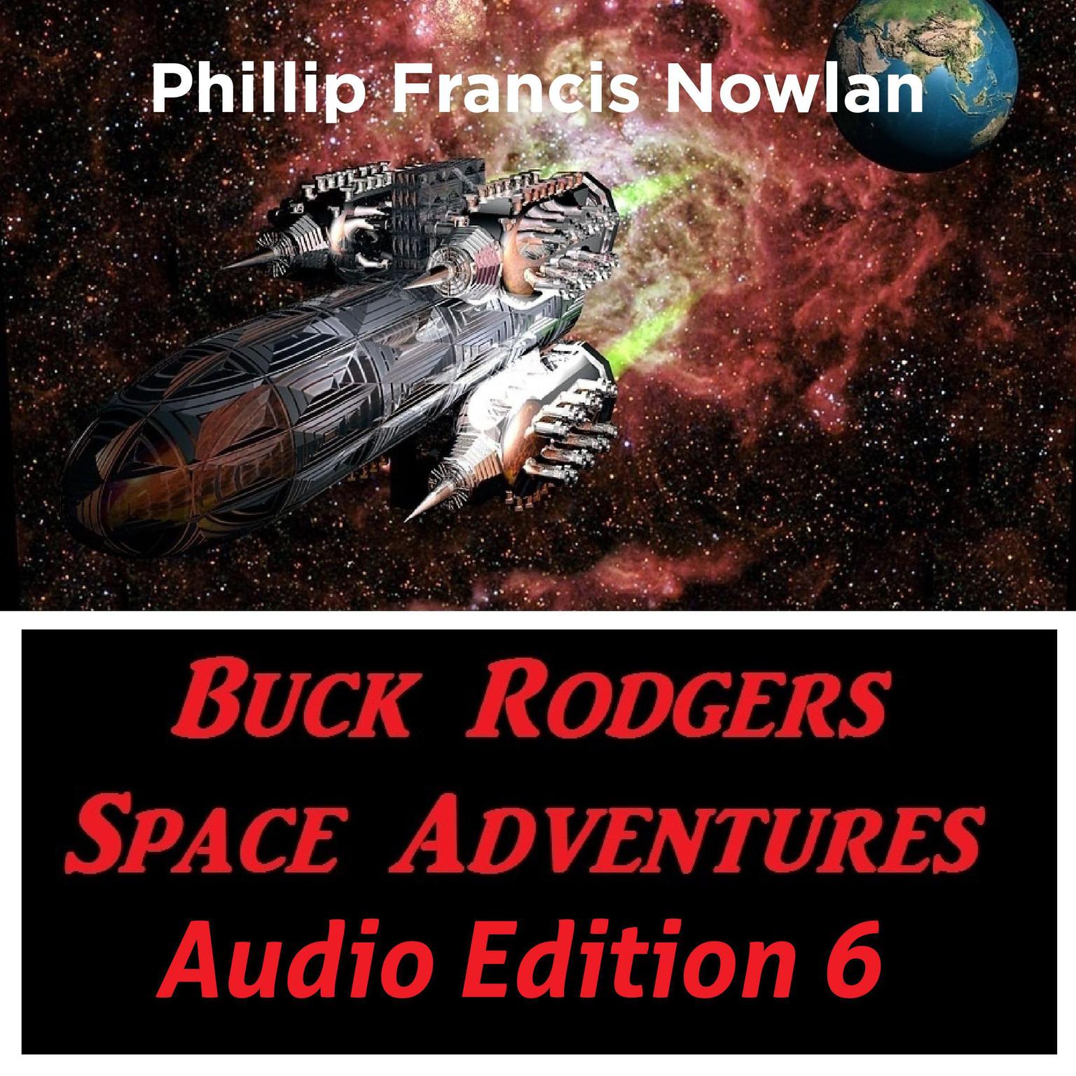 Buck Rodgers Space Adventures Audio Edition 06 Audiobook, by Phillip Francis Nowlan