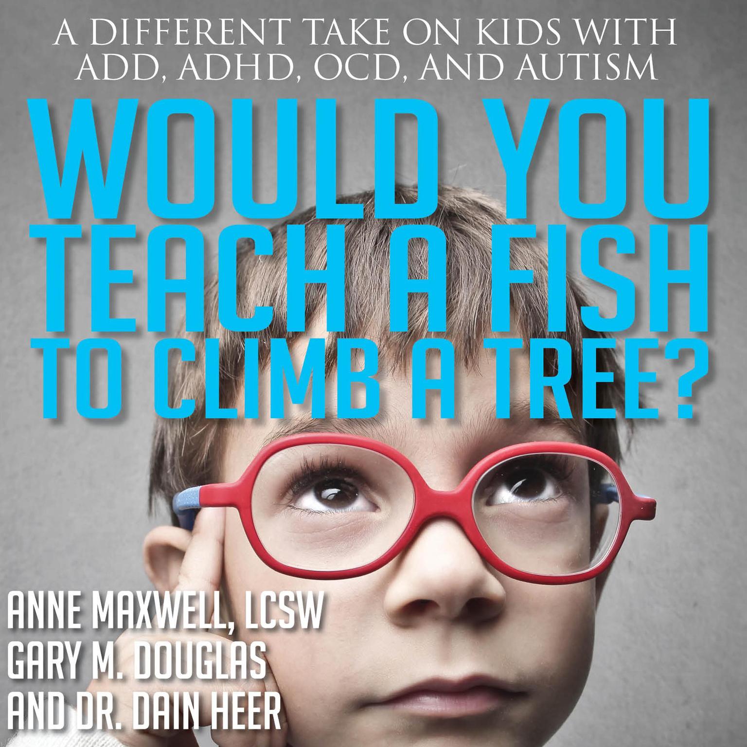 Would You Teach a Fish to Climb a Tree? Audiobook, by Anne Maxwell