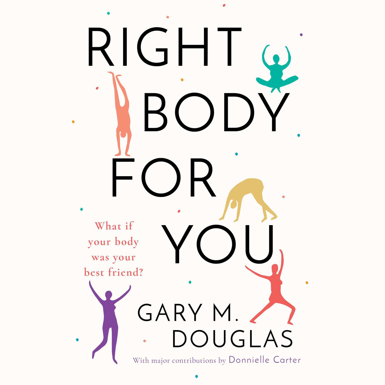 Right Body For You Audiobook, by Gary M. Douglas