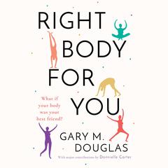 Right Body For You Audiobook, by Gary M. Douglas