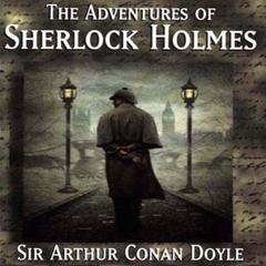 The Adventures Of Sherlock Holmes  Audiobook, by Arthur Conan Doyle