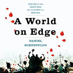 A World on Edge: The End of the Great War and the Dawn of a New Age Audiobook, by Daniel Schönpflug