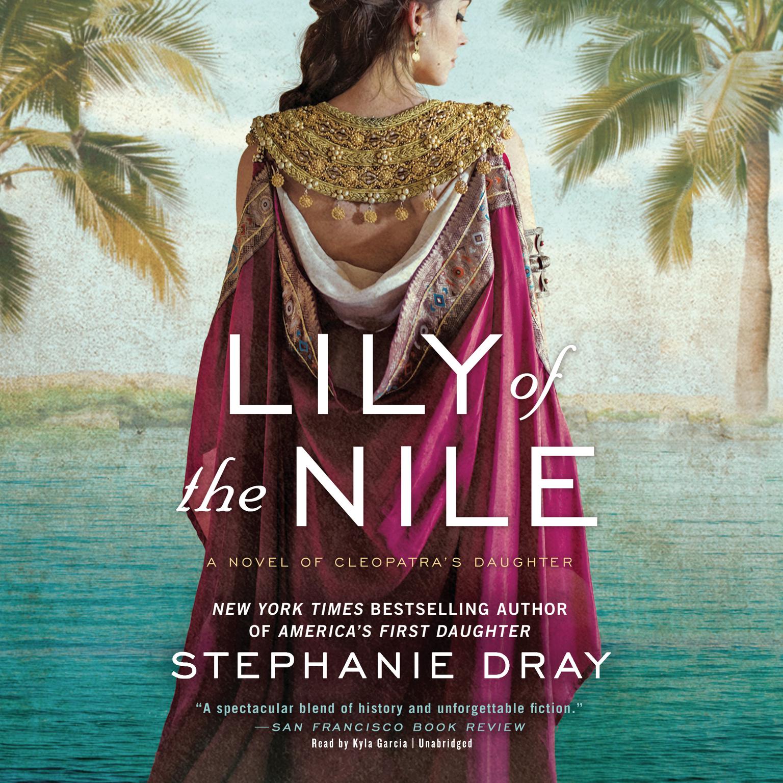 Lily of the Nile: A Novel of Cleopatra’s Daughter Audiobook, by Stephanie Dray