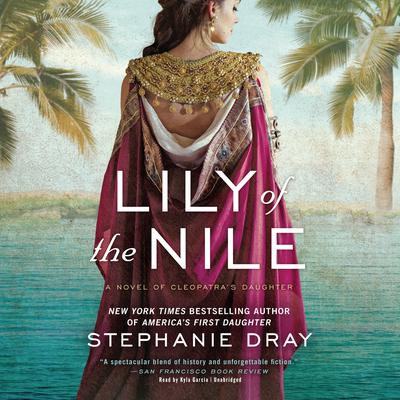 Lily of the Nile: A Novel of Cleopatra’s Daughter Audiobook, by 