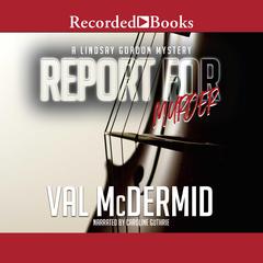 Report for Murder Audiobook, by Val McDermid