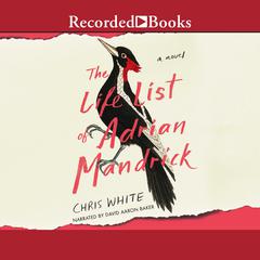 The Life List of Adrian Mandrick: A Novel Audiobook, by Chris White
