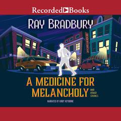 A Medicine for Melancholy and Other Stories Audiobook, by Ray Bradbury
