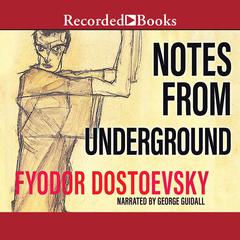 Notes from Underground Audiobook, by Fyodor Dostoevsky, Fyodor Dostoyevsky